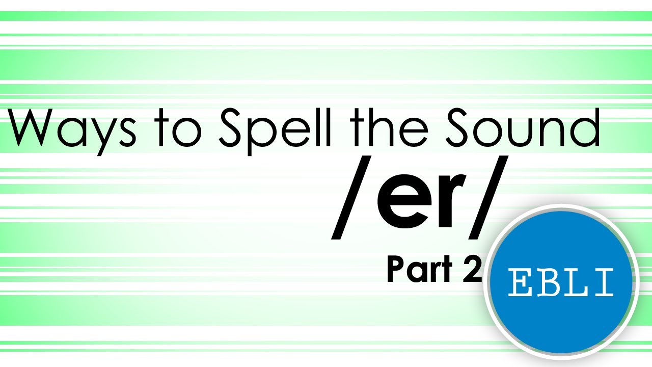 Ways to Spell /er/ Part 2 YouTube