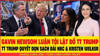TT TRUMP DỌN SẠCH ĐÀI NBC VÀ MC KRISTEN WELKER, GAVIN NEWSOM VỪA ĂN CƯỚP LA LÀNG VU KHỐNG TT TRUMP