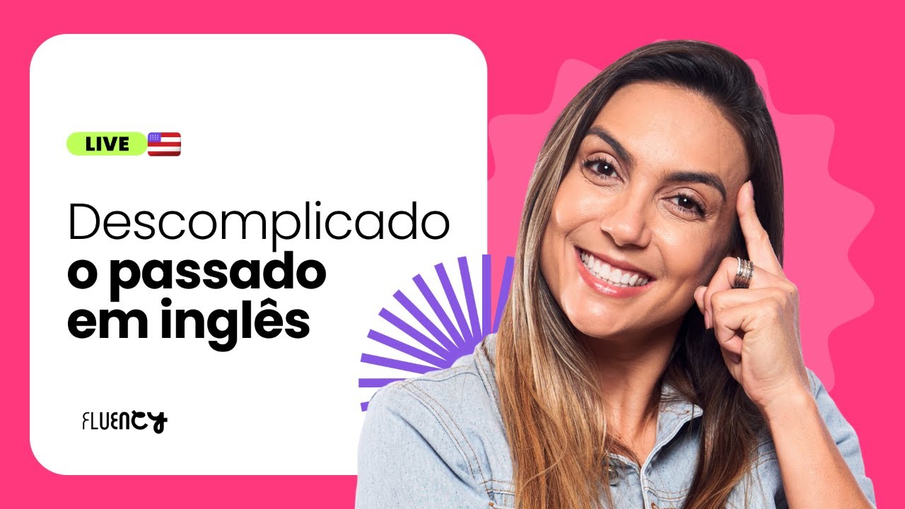 Descomplicando o Passado em Inglês | Teacher Lilian Bittencourt