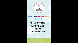 LLS 27. WHY OUTDOOR PLAY IS IMPORTANT IN CHILD'S DEVELOPMENT?