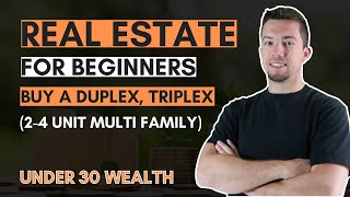 How to Buy a Duplex, Triplex (2-4 Unit Multi Family) Real Estate for Beginners