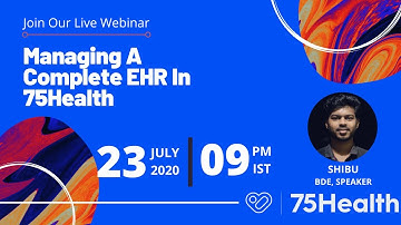 MANAGING A COMPLETE EHR IN 75HEALTH