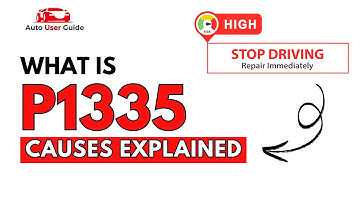 What is P1335 : Engine Error Code Causes Explained