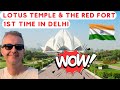 My 1st time at the lotus temple red fort  chandi chowk  are they worth visiting in delhi