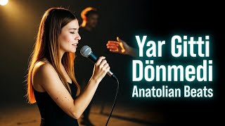 Yar Gitti Dönmedi 🎵 Türkü Anatolian Beats Resimi