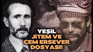 Ji̇tem, Cem Ersever Ve Yeşil Dosyası. Karanlık Ilişkiler Ağı