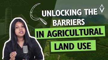 Unlocking the Barriers in Agricultural Land Use