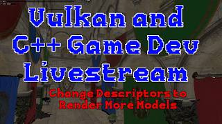 C++ and Vulkan Game Dev - Changing Descriptors to Render More Models