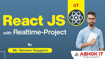 React JS with Realtime-Project By Mr. Naveen Saggam |  Ashok IT.