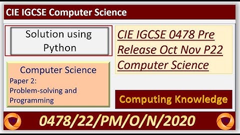 CIE IGCSE Computer Science 0478 || Oct Nov W20 P22 || Solved Prerelease Material Using python