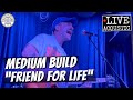 Medium Build Friend For Life LIVE mp3