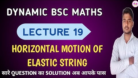Dynamic - Class 19 Questions of Horizontal motion of elastic strings|| Gandhi knowledge bank
