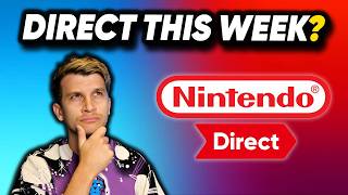 Should You Expect A Nintendo Direct This Week? Lets Be Honest