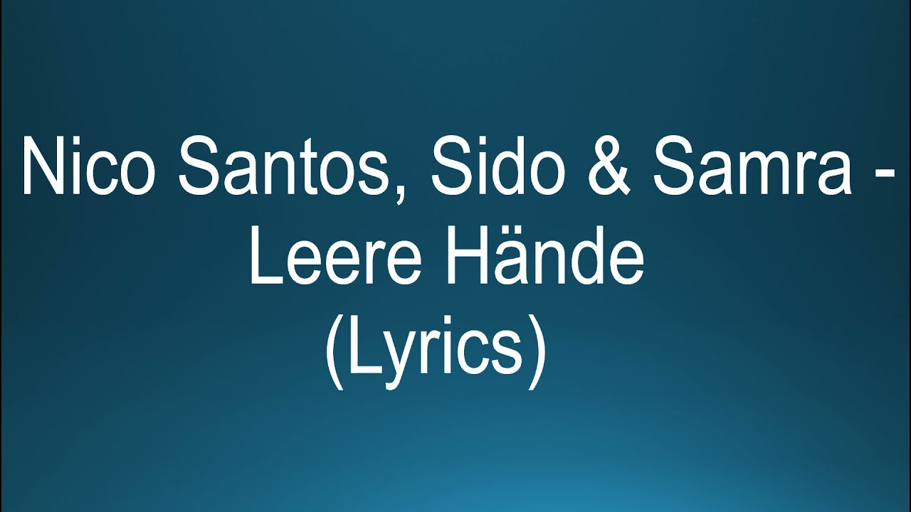 Leere Hände - Samra, Santos & Sido [LYRICS]