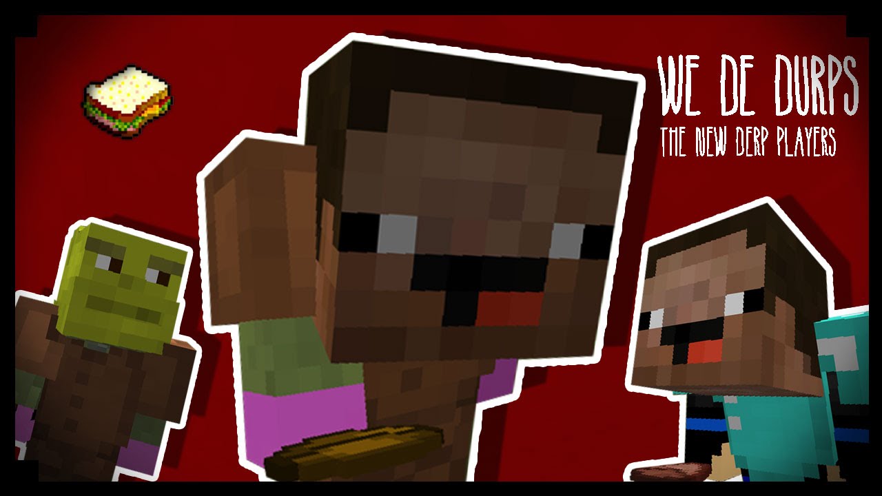 ✔ Minecraft: We De Durps