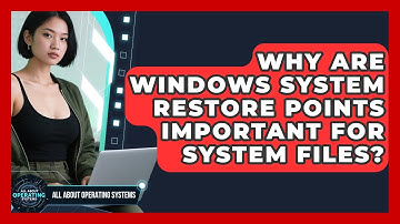 Why Are Windows System Restore Points Important For System Files? - All About Operating Systems