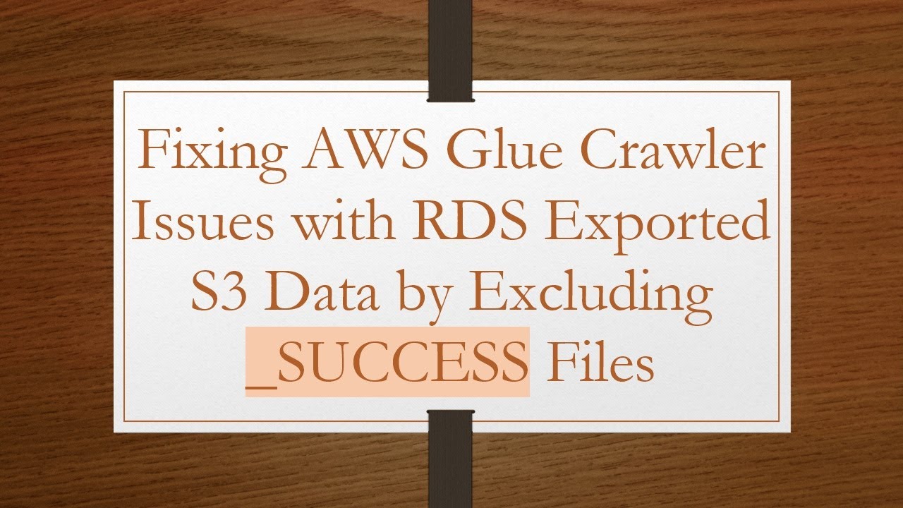 Fixing AWS Glue Crawler Issues with RDS Exported S3 Data by Excluding _SUCCESS Files