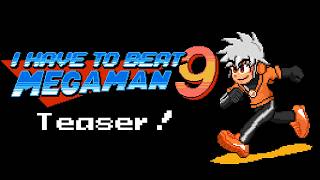 I Have to Beat Mega Man 9 (TEASER)
