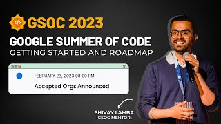 Google Summer of Code(GSoC) 2023 - Introduction and Roadmap | Organizations Announcement and Q&A