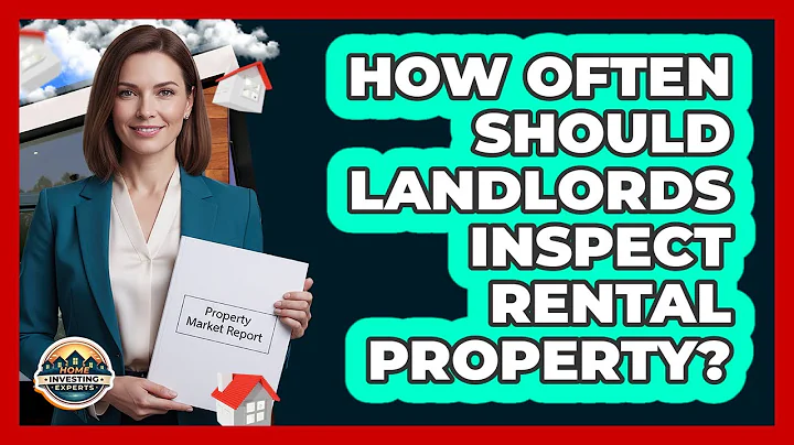 How Often Should Landlords Inspect Rental Property?