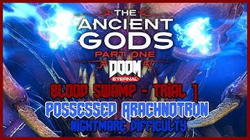 Doom Eternal - Ancient Gods - Blood Swamp -Trial 1 - Possessed Arachnotron - Nightmare Difficulty