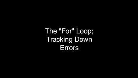 For loops Tracking down errors