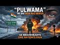 Pulwama Attack (2019) | The Day India Lost 40 Soldiers 🇮🇳