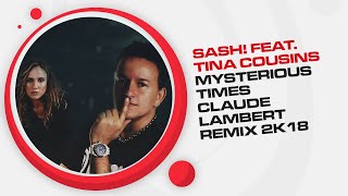 Sash! feat. Tina Cousins - Mysterious Times (Claude Lambert Remix 2K18)