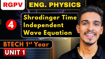 lec 4 : Schrodinger Time Independent wave equation | Engineering Physics BTech 1st Year