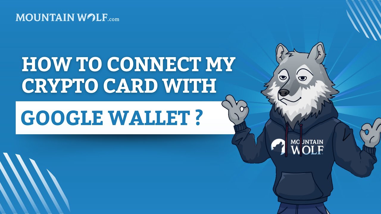 How do I connect my Virtual Crypto Card with Google Wallet? - Mountain Wolf