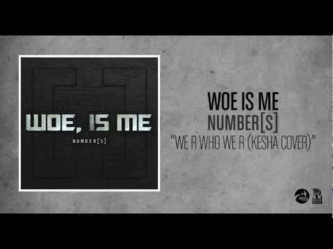 Woe Is Me - We R Who We R