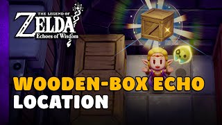 Zelda Echoes Of Wisdom - Wooden-Box Echo Location