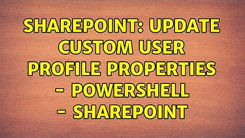 Sharepoint: Update custom user profile properties - Powershell - SharePoint