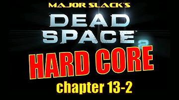 Dead Space 2 - Hard Core Walkthrough - Chapter 13 [2/3]