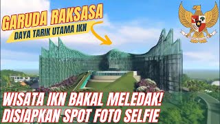 Wisata Ke IKN Bakal Meledak! Istana Garuda Raksasa Jadi Daya Tarik Utama