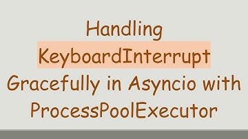Handling KeyboardInterrupt Gracefully in Asyncio with ProcessPoolExecutor