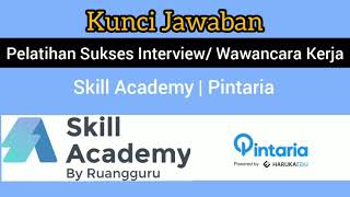 Kunci jawaban sukses interview/ wawancara kerja #prakerja
#skillacademy #pintaria