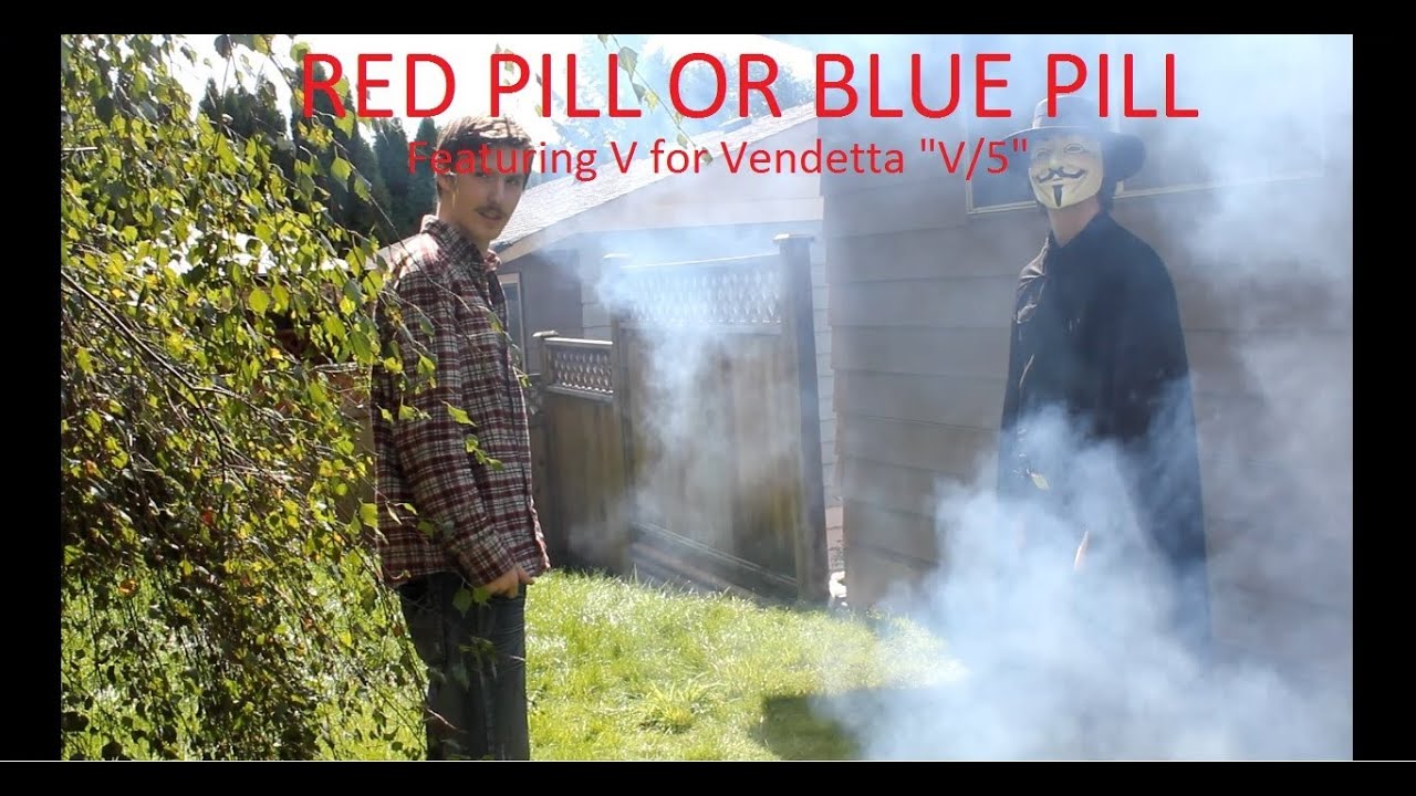 Red Pill Or Blue Pill Ft V For Vendetta V 5 Youtube