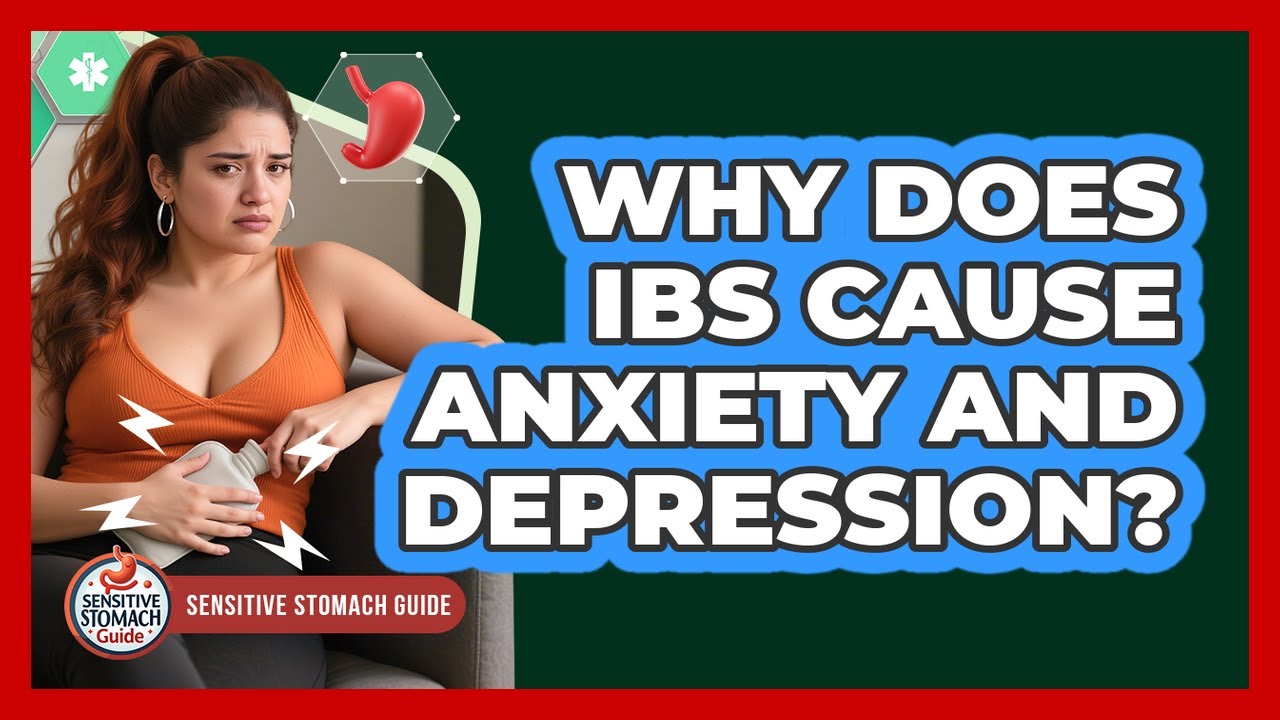 Why Does IBS Cause Anxiety And Depression? - Sensitive Stomach Guide