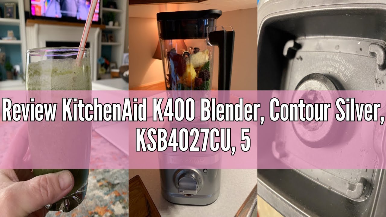 Review KitchenAid K400 Blender, Contour Silver, KSB4027CU, 56 oz