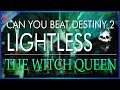 Can you beat destiny 2 lightless the witch queen