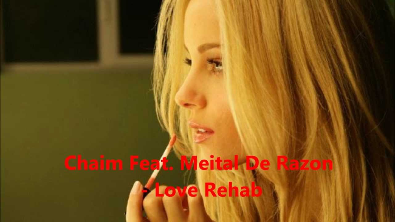 Chaim Feat. Meital De Razon - Love Rehab Lyrics On Screen