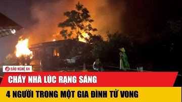 Cháy nhà lúc rạng sáng , 4 người trong một gia đình tử vong