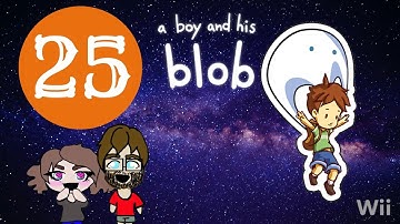 A Boy and His Blob Part 25 Tell Me How You Really Feel