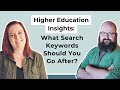 Higher Ed. Insights: What Search Keywords Should You Go After?