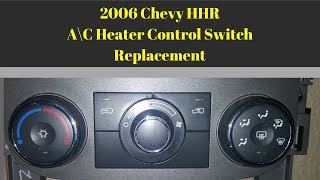2006 Chevy HHR A/C Heater Control Switch Replacement