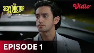 Episode 1 Part 1 | The Sexy Doctor is Mine | Anya Geraldine, Omar Daniel