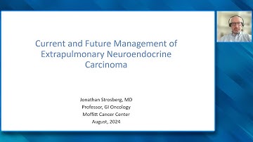Current and Future Management of Extrapulmonary Neuroendocrine Carcinoma (Video Lecture)