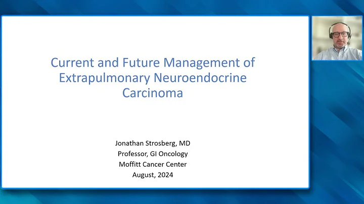 Current and Future Management of Extrapulmonary Neuroendocrine Carcinoma (Video Lecture)