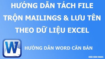 Hướng dẫn tách file trộn mailing tự động và lưu tên file theo trường trong Excel 2025